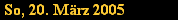 So, 20. M�rz 2005